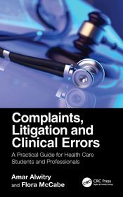 Complaints, Litigation and Clinical Errors: A Practical Guide for Health Care Students and Professionals