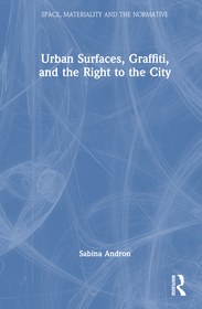 Urban Surfaces, Graffiti, and the Right to the City Urban Surfaces, Graffiti, and the Right to the City