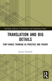Translation and Big Details: Part-Whole Thinking as Practice and Theory