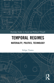 Temporal Regimes: Materiality, Politics, Technology Temporal Regimes: Materiality, Politics, Technology
