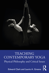Teaching Contemporary Yoga: Physical Philosophy and Critical Issues