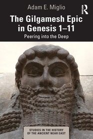The Gilgamesh Epic in Genesis 1-11: Peering into the Deep The Gilgamesh Epic in Genesis 1-11: Peering into the Deep