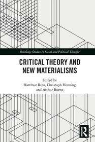 Critical Theory and New Materialisms Critical Theory and New Materialisms