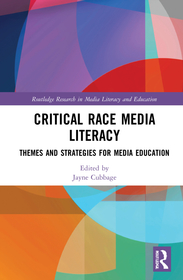 Critical Race Media Literacy: Themes and Strategies for Media Education Critical Race Media Literacy: Themes and Strategies for Media Education