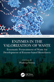 Enzymes in the Valorization of Waste: Enzymatic Pretreatment of Waste for Development of Enzyme-based Biorefinery Enzymes in the Valorization of Waste: Enzymatic Pretreatment of Waste for Development of Enzyme-based Biorefinery