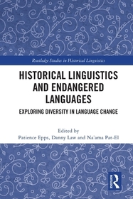 Historical Linguistics and Endangered Languages: Exploring Diversity in Language Change