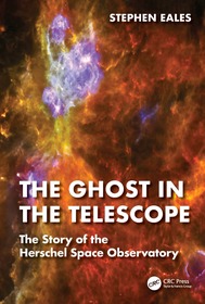 The Ghost in the Telescope: The Story of the Herschel Space Observatory The Ghost in the Telescope: The Story of the Herschel Space Observatory