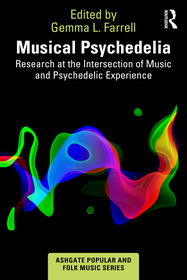 Musical Psychedelia: Research at the Intersection of Music and Psychedelic Experience Musical Psychedelia: Research at the Intersection of Music and Psychedelic Experience