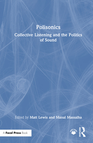 Polisonics: Collective Listening and the Politics of Sound