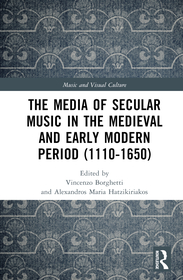 The Media of Secular Music in the Medieval and Early Modern Period (1100?1650) The Media of Secular Music in the Medieval and Early Modern Period (1100?1650)