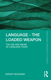 Language – The Loaded Weapon: The Use and Abuse of Language Today