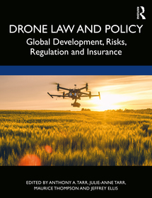 Drone Law and Policy: Global Development, Risks, Regulation and Insurance Drone Law and Policy: Global Development, Risks, Regulation and Insurance