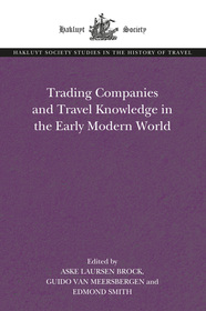 Trading Companies and Travel Knowledge in the Early Modern World Trading Companies and Travel Knowledge in the Early Modern World