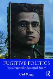 Fugitive Politics: The Struggle for Ecological Sanity