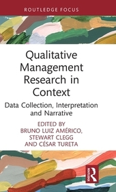Qualitative Management Research in Context: Data Collection, Interpretation and Narrative Qualitative Management Research in Context: Data Collection, Interpretation and Narrative