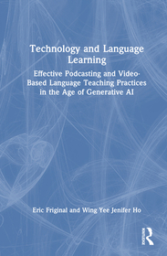 Technology and Language Learning: Effective Podcasting and Video-Based Language Teaching Practices in the Age of Generative AI