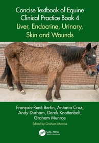Concise Textbook of Equine Clinical Practice Book 4: Liver, Endocrine, Urinary, Skin and Wounds Concise Textbook of Equine Clinical Practice Book 4: Liver, Endocrine, Urinary, Skin and Wounds