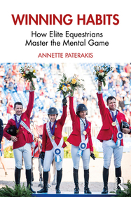 Winning Habits: How Elite Equestrians Master the Mental Game Winning Habits: How Elite Equestrians Master the Mental Game
