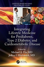 Integrating Lifestyle Medicine for Prediabetes, Type 2 Diabetes, and Cardiometabolic Disease Integrating Lifestyle Medicine for Prediabetes, Type 2 Diabetes, and Cardiometabolic Disease