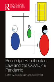 Routledge Handbook of Law and the COVID-19 Pandemic Routledge Handbook of Law and the COVID-19 Pandemic