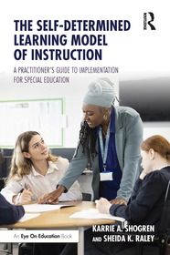 The Self-Determined Learning Model of Instruction: A Practitioner?s Guide to Implementation for Special Education The Self-Determined Learning Model of Instruction: A Practitioner?s Guide to Implementation for Special Education