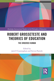 Robert Grosseteste and Theories of Education: The Ordered Human