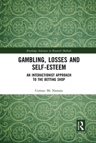 Gambling, Losses and Self-Esteem: An Interactionist Approach to the Betting Shop Gambling, Losses and Self-Esteem: An Interactionist Approach to the Betting Shop
