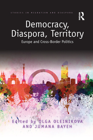 Democracy, Diaspora, Territory: Europe and Cross-Border Politics Democracy, Diaspora, Territory: Europe and Cross-Border Politics