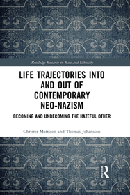 Life Trajectories Into and Out of Contemporary Neo-Nazism: Becoming and Unbecoming the Hateful Other