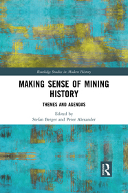 Making Sense of Mining History: Themes and Agendas Making Sense of Mining History: Themes and Agendas
