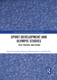 Sport Development and Olympic Studies: Past, Present, and Future Sport Development and Olympic Studies: Past, Present, and Future