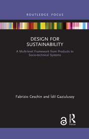 Design for Sustainability: A Multi-level Framework from Products to Socio-technical Systems Design for Sustainability: A Multi-level Framework from Products to Socio-technical Systems