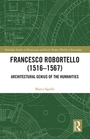 Francesco Robortello (1516-1567): Architectural Genius of the Humanities