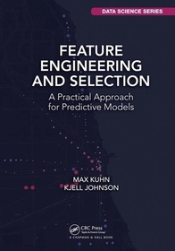 Feature Engineering and Selection: A Practical Approach for Predictive Models Feature Engineering and Selection: A Practical Approach for Predictive Models