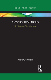 Cryptocurrencies: A Primer on Digital Money Cryptocurrencies: A Primer on Digital Money