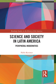 Science and Society in Latin America: Peripheral Modernities