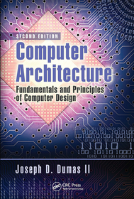 Computer Architecture: Fundamentals and Principles of Computer Design, Second Edition Computer Architecture: Fundamentals and Principles of Computer Design, Second Edition