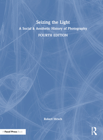 Seizing the Light: A Social & Aesthetic History of Photography