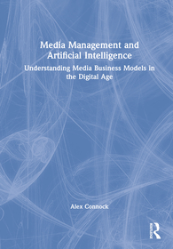 Media Management and Artificial Intelligence: Understanding Media Business Models in the Digital Age