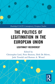 The Politics of Legitimation in the European Union: Legitimacy Recovered? The Politics of Legitimation in the European Union: Legitimacy Recovered?