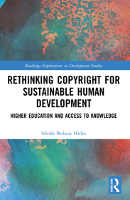 Rethinking Copyright for Sustainable Human Development: Higher Education and Access to Knowledge Rethinking Copyright for Sustainable Human Development: Higher Education and Access to Knowledge