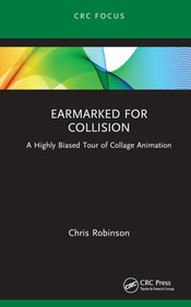 Earmarked for Collision: A Highly Biased Tour of Collage Animation Earmarked for Collision: A Highly Biased Tour of Collage Animation