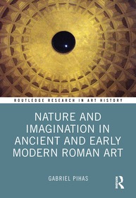 Nature and Imagination in Ancient and Early Modern Roman Art Nature and Imagination in Ancient and Early Modern Roman Art