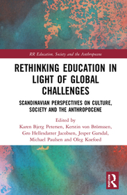 Rethinking Education in Light of Global Challenges: Scandinavian Perspectives on Culture, Society, and the Anthropocene