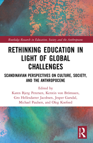 Rethinking Education in Light of Global Challenges: Scandinavian Perspectives on Culture, Society, and the Anthropocene
