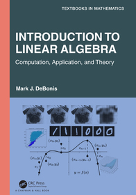 Introduction To Linear Algebra: Computation, Application, and Theory