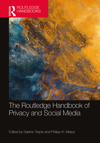 The Routledge Handbook of Privacy and Social Media