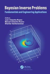 Bayesian Inverse Problems: Fundamentals and Engineering Applications Bayesian Inverse Problems: Fundamentals and Engineering Applications