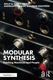 Modular Synthesis: Patching Machines and People Modular Synthesis: Patching Machines and People
