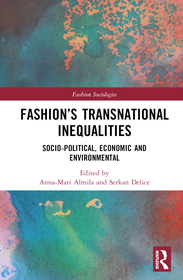 Fashion?s Transnational Inequalities: Socio-Political, Economic, and Environmental Fashion?s Transnational Inequalities: Socio-Political, Economic, and Environmental